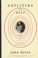 Book Jacket cover of "Outliving the Self" by John Kotre